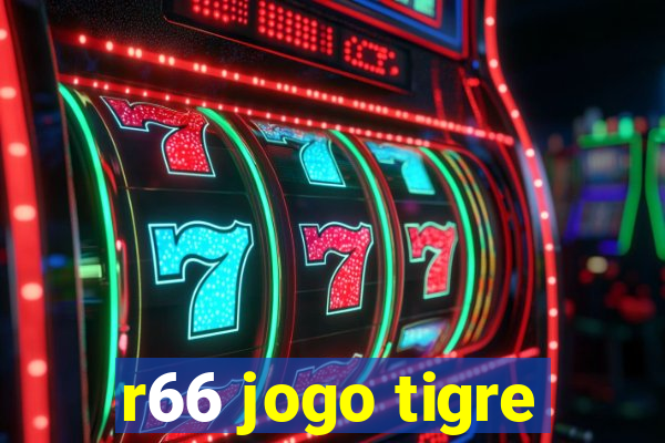 r66 jogo tigre